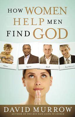 Picture of How Women Help Men Find God