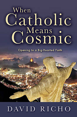 Picture of When Catholic Means Cosmic