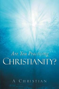 Picture of Are You Practicing Christianity?