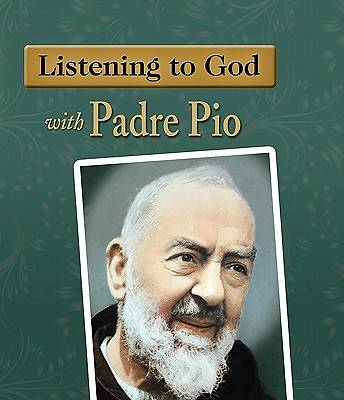 Picture of Listening to God with Padre Pio