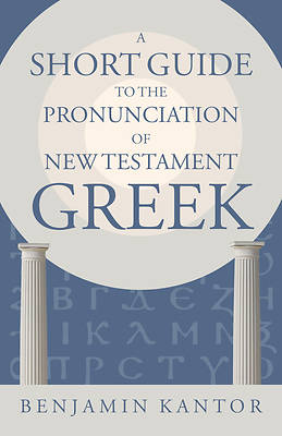 Picture of A Short Guide to the Pronunciation of New Testament Greek
