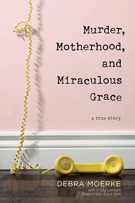 Picture of Murder, Motherhood, and Miraculous Grace