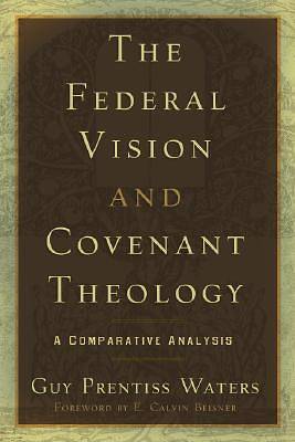Picture of The Federal Vision and Covenant Theology