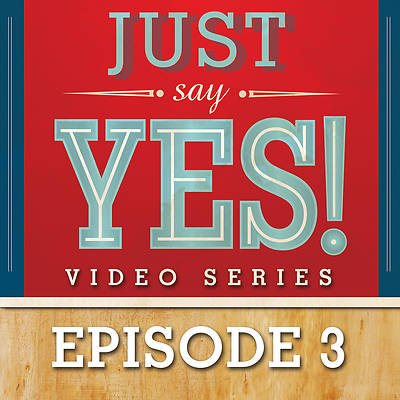 Picture of Just Say Yes! Streaming Video Session 3