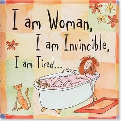 Picture of I Am Woman, I Am Invincible, I Am Tired...