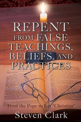 Picture of Repent from False Teachings, Beliefs, and Practices
