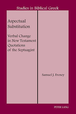 Picture of Aspectual Substitution; Verbal Change in New Testament Quotations of the Septuagint