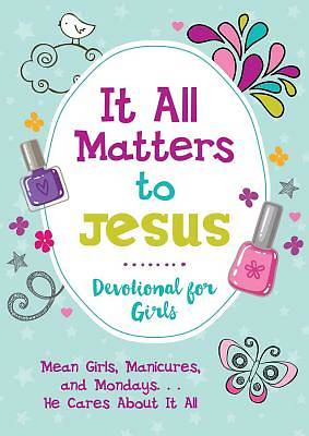 Picture of It All Matters to Jesus Devotional for Girls