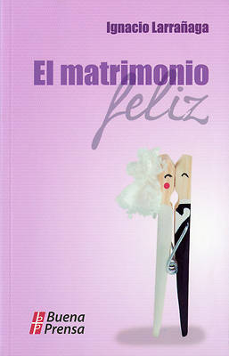 Picture of El Matrimonio Feliz = El Matrimonio Feliz