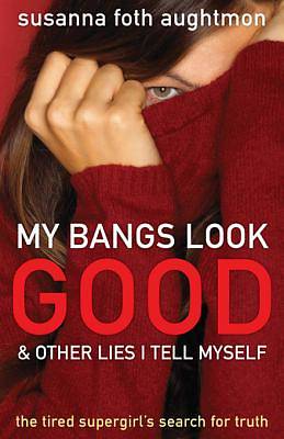 Picture of My Bangs Look Good and Other Lies I Tell Myself [ePub Ebook]