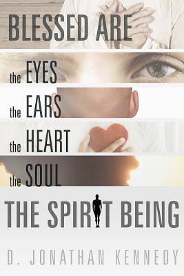 Picture of Blessed Are the Eyes, the Ears, the Heart, the Soul; The Spirit Being