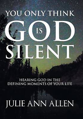Picture of You Only Think God Is Silent