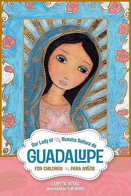 Picture of Our Lady of Guadalupe for Children/Nuestra Senora de Guadalupe Para Ninos