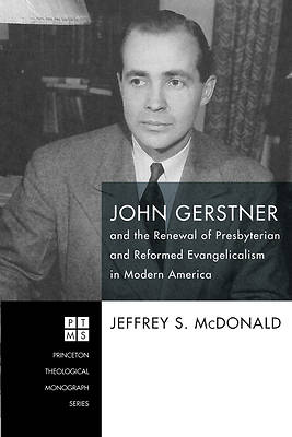 Picture of John Gerstner and the Renewal of Presbyterian and Reformed Evangelicalism in Modern America
