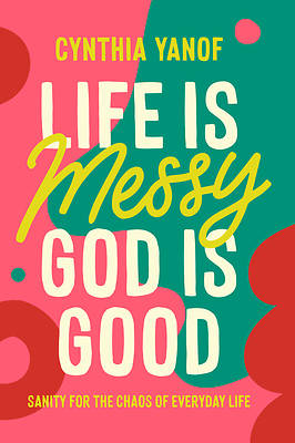 Picture of Life Is Messy, God Is Good