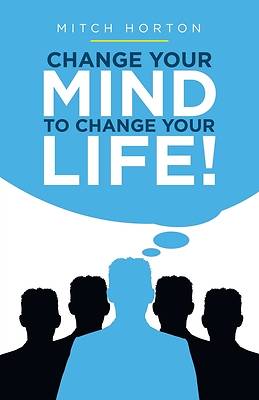 Picture of Change Your Mind to Change Your Life!