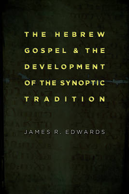 Picture of The Hebrew Gospel and the Development of the Synoptic Tradition