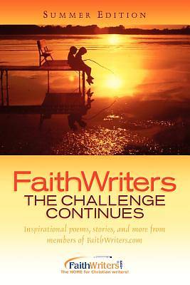 Picture of Faithwriters-The Challenge Continues-Summer Edition
