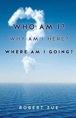 Picture of Who Am I? Why Am I Here? Where Am I Going?