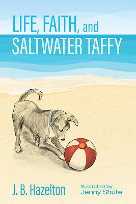 Picture of Life, Faith, and Saltwater Taffy