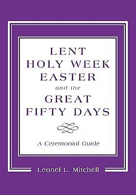 Picture of Lent, Holy Week, Easter, and the Great Fifty Days