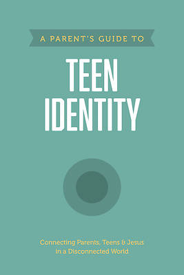 Picture of A Parent's Guide to Teen Identity
