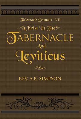 Picture of Christ in the Tabernacle and Leviticus; Tabernacle Sermons VII