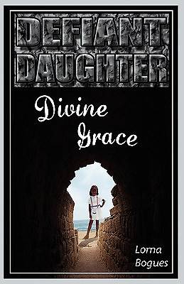 Picture of Defiant Daughter, Divine Grace
