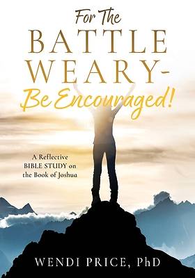 Picture of For The Battle Weary-Be Encouraged!