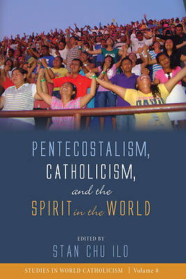 Picture of Pentecostalism, Catholicism, and the Spirit in the World