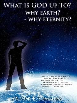 Picture of What Is God Up To? - Why Earth?- Why Eternity?
