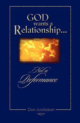 Picture of God Wants a Relationship Not a Performance