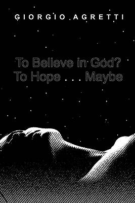 Picture of To Believe in God? To Hope . . . Maybe