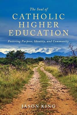 The Soul of Catholic Higher Education