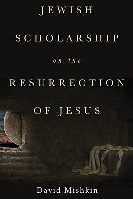 Picture of Jewish Scholarship on the Resurrection of Jesus