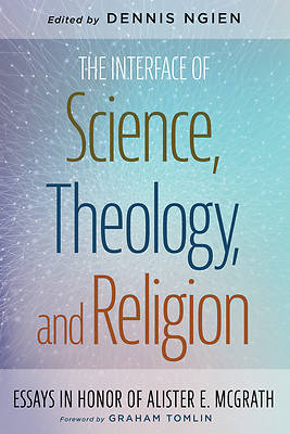Picture of The Interface of Science, Theology, and Religion