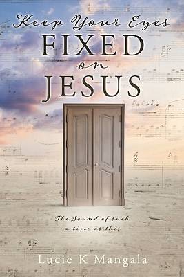 Picture of Keep Your Eyes Fixed on Jesus