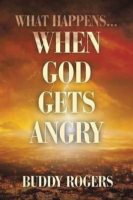 Picture of What Happens...When God Gets Angry