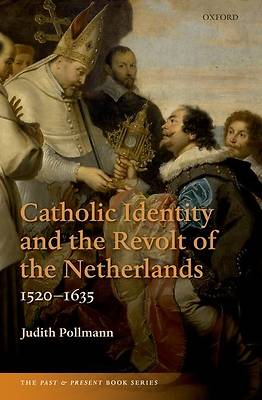 Picture of Catholic Identity and the Revolt of the Netherlands, 1520-1635