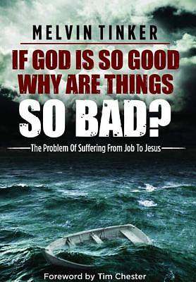 Picture of If God Is So Good, Why Are Things So Bad?