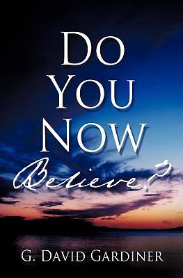 Picture of Do You Now Believe?