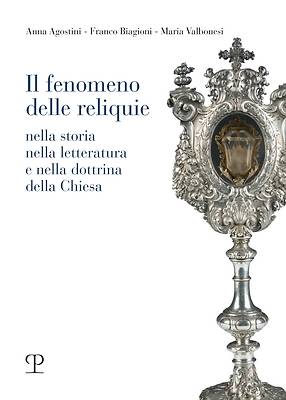 Il Fenomeno Delle Reliquie Nella Storia, Nella Letteratura E Nella Dottrina Della Chiesa