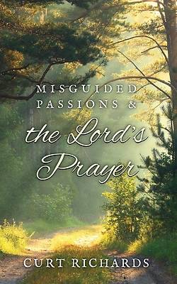 Picture of Misguided Passions and the Lord's Prayer