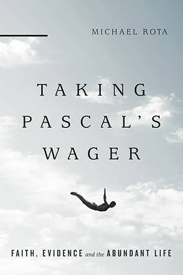Picture of Taking Pascal's Wager: Faith, Evidence and the Abundant Life