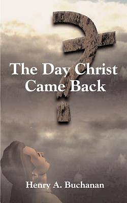 Picture of The Day Christ Came Back