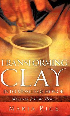 Picture of Transforming Clay Into Vessels of Honor