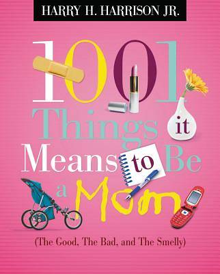 Picture of 1001 Things It Means to Be a Mom