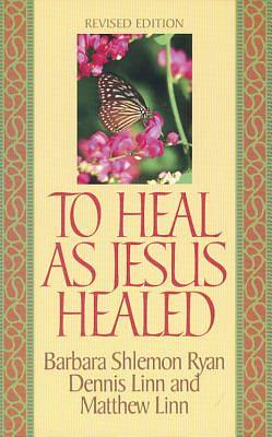 Picture of To Heal as Jesus Healed