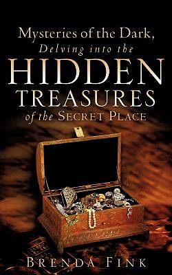 Picture of Mysteries of the Dark, Delving Into the Hidden Treasures of the Secret Place