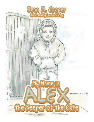 Picture of My Name Is Alex the Keeper of the Gate